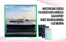 Mastercard Logolu TEB Kredi Kartlarınızla Galataport Deniz Dolmuşlarında %50 İndirim 